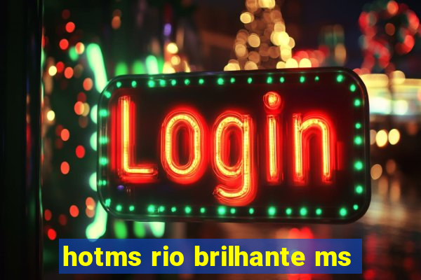 hotms rio brilhante ms